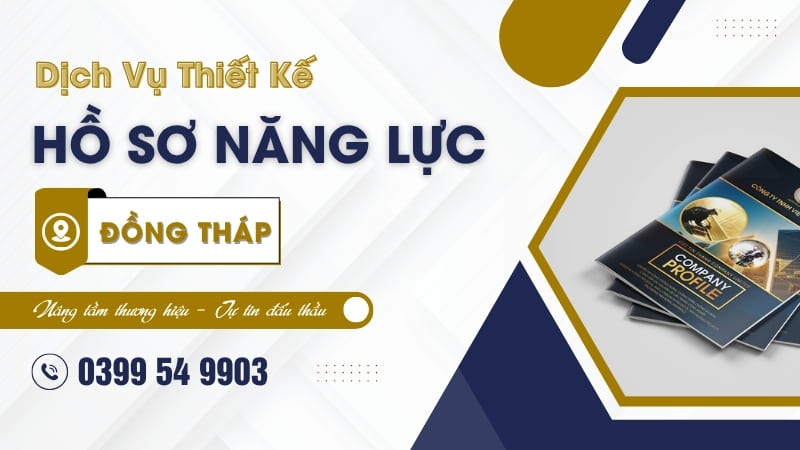 Đơn vị thiết kế hồ sơ năng lực Đồng Tháp nhanh chóng